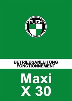 Betriebsanleitung Puch Maxi und X 30 (einschliesslich Supermaxi) Betriebsanleitung Puch Maxi und X 30 (einschliesslich Supermaxi)